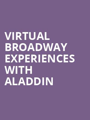 Virtual Broadway Experiences with ALADDIN, Virtual Experiences for Burgettstown, Burgettstown