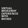 Virtual Broadway Experiences with WICKED, Virtual Experiences for Burgettstown, Burgettstown