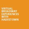 Virtual Broadway Experiences with HADESTOWN, Virtual Experiences for Burgettstown, Burgettstown